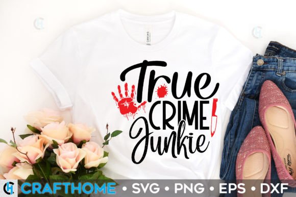 True Crime Junkie Graphic T-shirt Designs By crafthome