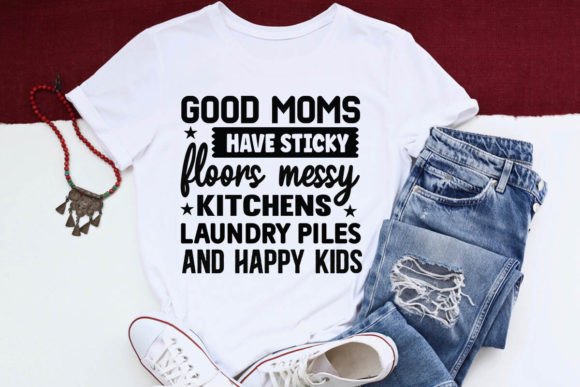 Good Moms Have Sticky Floors Messy Kitch Gráfico Manualidades Por DollarSmart