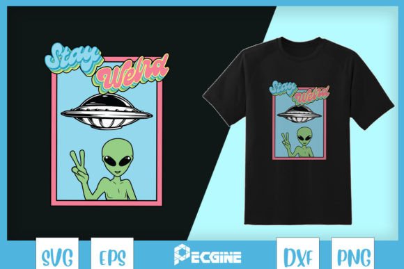 Vintage Retro Alien Stay Weird SVG Graphic Print Templates By Pecgine