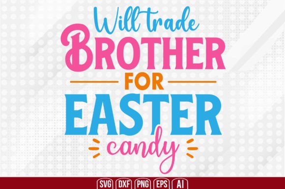 Will Trade Brother for Easter Candy Graphic Crafts By creativemim2001