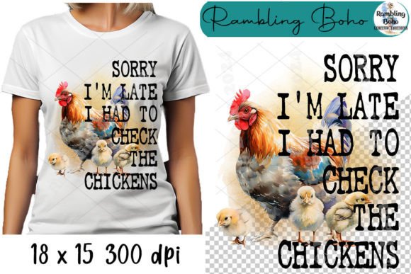 Sorry I'm Late Check on Chickens Funny Graphic Graphic Templates By RamblingBoho