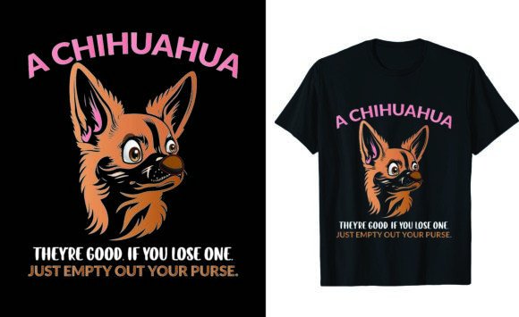 A Chihuahua. They're Good. if You Lose Graphic T-shirt Designs By T-Shirt Artist