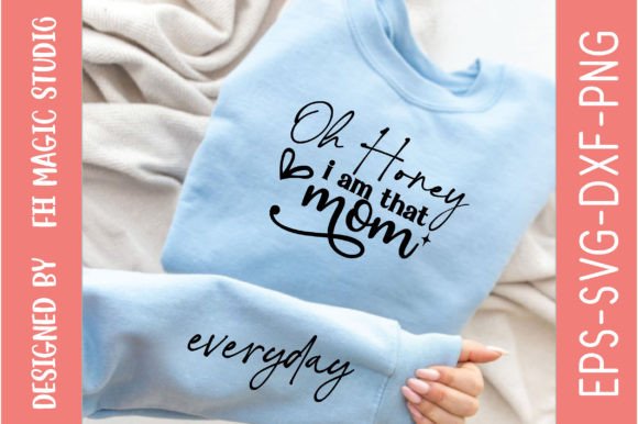 Oh Honey I Am That Mom Sleeve SVG Design Gráfico Diseños de Camisetas Por FH Magic Studio