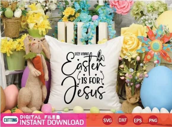 Silly Rabbit Easter is for Jesus Svg Grafik Plotterdateien Von selinab157