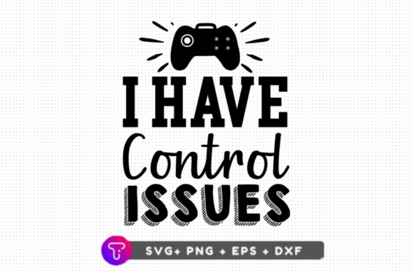 I Have Control Graphic Crafts By TinyactionShop