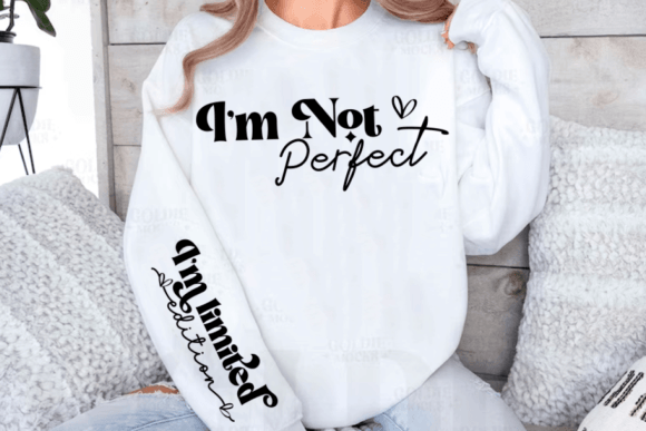 I'm Not Perfect I'm Limited Edition SVG Graphic Crafts By The-Printable