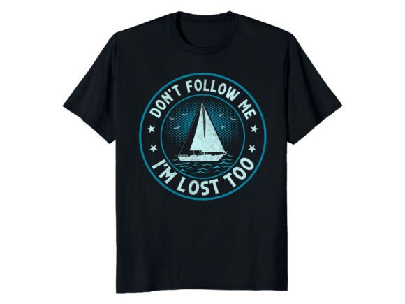 Don't Follow Me I'm Lost Too Sailing Illustration Designs de T-shirts Par Best Merch Tees