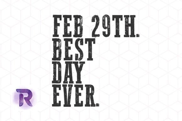 Leap Day Feb 29th Best Day Ever PNG Graphic Print Templates By Revelin