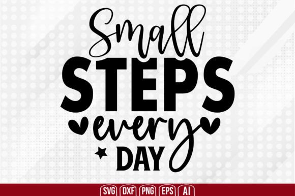 Small Steps Every Day Graphic Crafts By creativemim2001