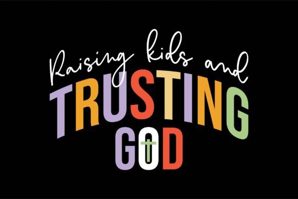 Raising Kids and Trusting God Grafica Design di T-shirt Di POD T-Shirt Kings