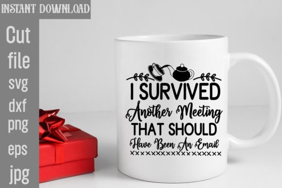 I Survived Another Meeting That Should H Graphic T-shirt Designs By SimaCrafts