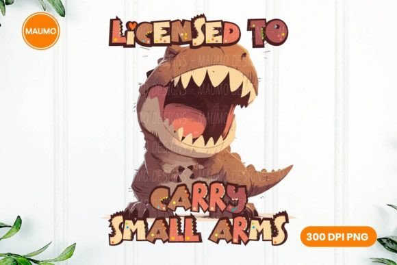 Licensed to Carry, Funny Dinosaur Quotes Graphic Print Templates By Maumo Designs