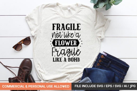 Fragile Not Like a Flower Fragile Like a Graphic T-shirt Designs By GatewayDesign