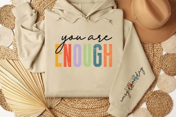 You Are Enough Always Every Damn Day Graphic T-shirt Designs By SgTee