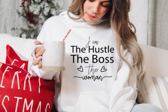 I Am the Hustle the Boss the Woman Graphic Crafts By DollarSmart
