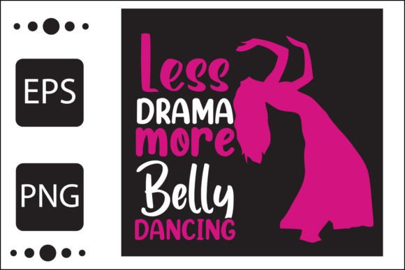 Less Drama More Belly Dancing Graphic T-shirt Designs By besttshirtscollection