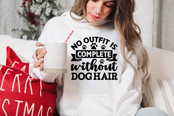 No Outfit is Complete Without Dog Hair-0 Graphic Crafts By DollarSmart