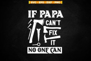 If Papa Can't Fix It No One Can Svg File Gráfico Plantillas de Impresión Por svgitemsstore 1