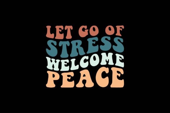 Let Go of Stress, Welcome Peace Gráfico Diseños de Camisetas Por POD T-Shirt Kings