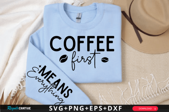 Coffee First Sleeve Svg Design Graphic T-shirt Designs By Regulrcrative