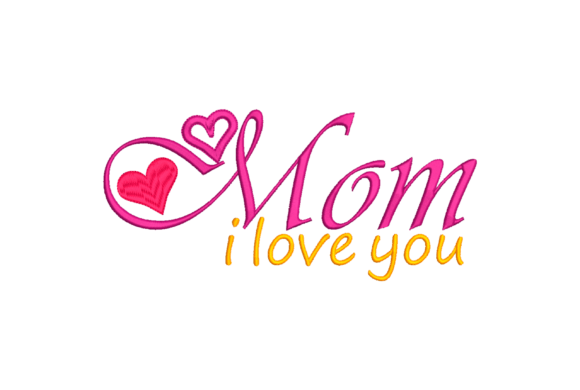 Mom I Love You Muttertag Stickereidesign Von Embroidery Boy