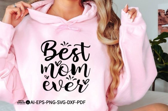 Best Mom Ever, Mother's Day SVG Graphic T-shirt Designs By TheCreativeCraftFiles