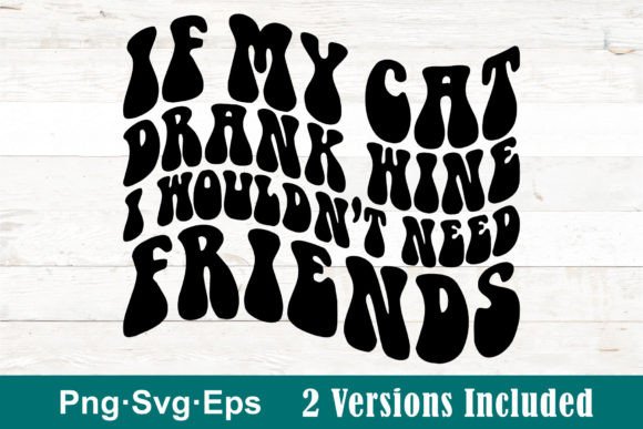 If My Cat Drank Wine Graphic Crafts By JamFilledDesigns