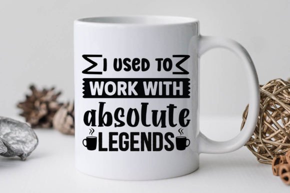 I Used to Work with Absolute Legends-01 Graphic Crafts By DollarSmart