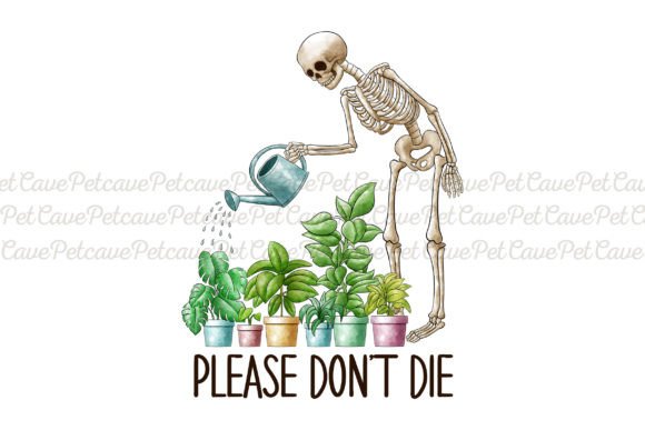 Please Don't Die Skeleton Gardening PNG Graphic T-shirt Designs By Pet Cave