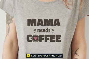 Mother SVG Mama Needs Coffee Gráfico Manualidades Por designwp 2
