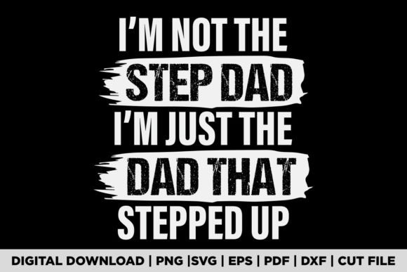 I'm Not the Step Dad I'm Just the Dad Illustration Designs de T-shirts Par POD Graphix