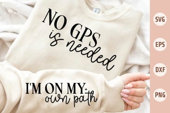 No GPS is Needed Im on My Own Sleeve SVG Graphic T-shirt Designs By CraftHub