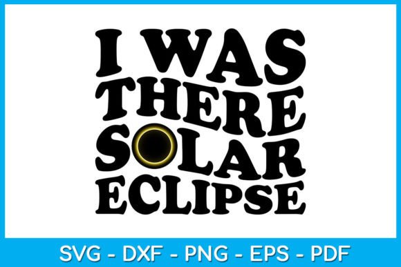 I Was There Solar Eclipse SVG PNG Grafik T-shirt Designs Von TrendyCreative