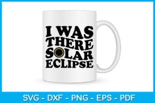I Was There Solar Eclipse SVG PNG Gráfico Diseños de Camisetas Por TrendyCreative 3