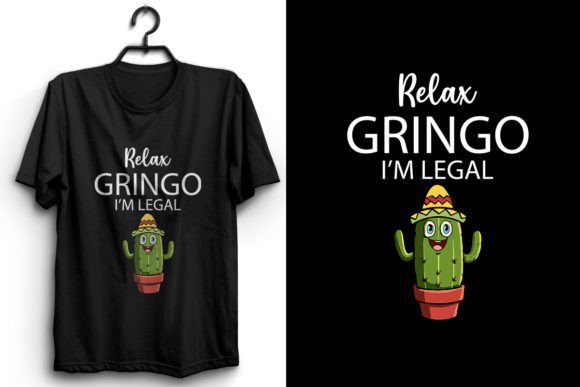 Relax Gringo I Am Legal. Cinco De Mayo Graphic T-shirt Designs By T shirt store