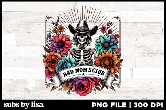 Bad Mom's Club Skeleton Sublimation PNG Graphic Illustrations By Lisa Smith