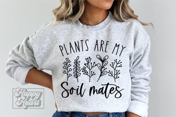Plants Are My Soil Mates SVG - Plant Mom Graphic Crafts By happyheartdigital