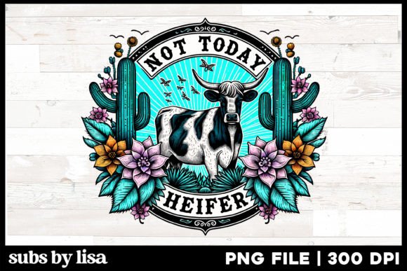 Not Today Heifer Funny Sublimation Graphic Illustrations By Lisa Smith