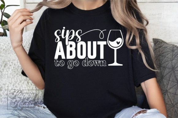 Sips About to Go Down SVG - Wine Quote Graphic Crafts By happyheartdigital