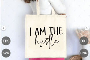 I Am the Hustle SVG Design Graphic T-shirt Designs By Cut File 5