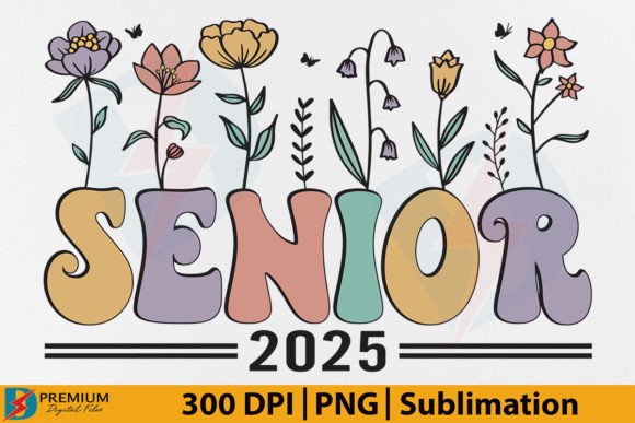 Senior 2025 PNG Sublimation Retro Flower Graphic T-shirt Designs By Premium Digital Files