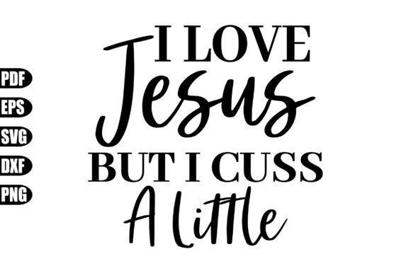 I Love Jesus but I Cuss a Little Svg Graphic Crafts By creativekhadiza124