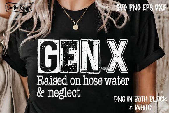 GEN X Raised on Hose Water & Neglect SVG Graphic T-shirt Designs By On The Beach Boutique