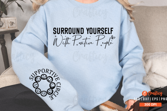 Surround Yourself with Positive People S Graphic T-shirt Designs By Crafticy