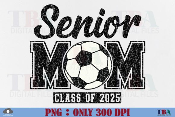 Senior Soccer Mom Class of 2025 PNG Graphic T-shirt Designs By TBA Digital Files