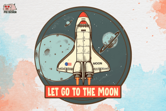 Let Go to the Moon Sublimation Clipart Graphic Crafts By PIG.design