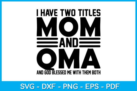 I Have Two Titles Mom and Qma SVG Shirt Graphic T-shirt Designs By TrendyCreative