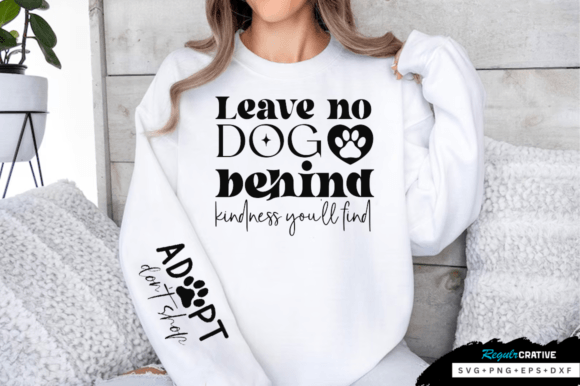 Leave No Dog Behind Kindness You'll Find Graphic T-shirt Designs By Regulrcrative