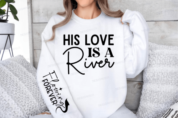 His Love is a River Sleeve Svg Design Graphic T-shirt Designs By Regulrcrative