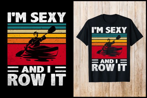 I Am Sexy and I Row It Kayak T-Shirt Grafica Design di T-shirt Di nxmnadim